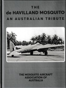 Book (item) - (SP) The de Havilland Mosquito - An Australian Tribute by the Mosquito Aircraft Association of Australia Incorporated - ISBN 978-1-923501-69-0