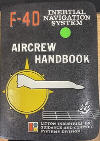 Manual (Item) - (SP) F4D Phantom Inertial Navigation and Weapons Release Computer Systems Aircrew Handbook- Litton Industries