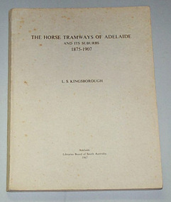 Book, L.S. Kingsborough
Glen Osmond S.A, "The Horse Tramways of Adelaide and Its Suburbs 1875-1907", 1967