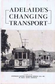 Book, Australian Electric Transport Museum (SA) Inc, "Adelaide's Changing Transport", mid 1960's