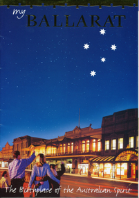 Pamphlet, Ballarat Tourism, "My Ballarat, the Birthplace of the Australian Spirit", Nov/Dec. 1998