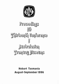 Book, Tasmania Transport Museum, "Proceedings of the 13th Conference of the Australasian Tramway Museums, Hobart - Tasmania August September 1996", 2000