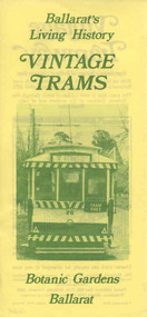 Pamphlet, Ballarat Tramway Preservation Society (BTPS), "Ballarat's Living History / Vintage Trams / Botanic Gardens Ballarat", Sep. 1984