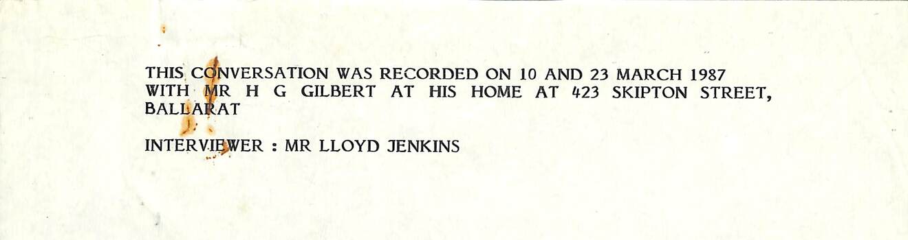 Interview by Mr., Lloyd Jenkins with Mr. H. G. Gilbert


















