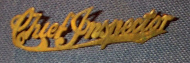 Functional Object - Cap Badge, Stokes & Sons Melbourne, "Chief Inspector", 1930's?