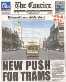 Newspaper, The Courier Ballarat, "Return of trams viable study", "New Push for Trams", "Taking tourism to the next level", "More tourists, more jobs expected", "Tram plan worthy of expected debate", 11/07/2002 12:00:00 AM