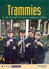 Memorabilia - Event Materials, Immigration Museum and  Museum of Victoria, "Trammies / A ride through Victoria's tramway culture", 7/07/2003 12:00:00 AM
