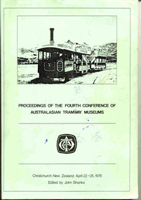 Book, Tramway Historical Society and  Christchurch, "Proceedings of the 4th Conference of the Australasian Tramway Museums,  Christchurch, New Zealand, April 22-25, 1978", 1978
