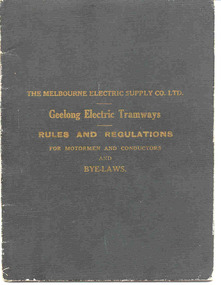 Document - Rule Book, Melbourne Electric Supply Co (MESCo), "The Melbourne Electric Supply Co. Ltd. / Geelong Electric Tramways / Rules and Regulations / For Motormen and Conductors / And Bye-Laws", 1929