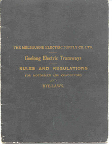 Document - Rule Book, Melbourne Electric Supply Co. (MESCo), "The Melbourne Electric Supply Co. Ltd. / Geelong Electric Tramways / Rules and Regulations / For Motormen and Conductors / And Bye-Laws", 1929