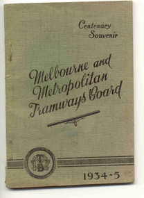 Book, Melbourne and Metropolitan Tramways Board (MMTB), "Centenary Souvenir - Melbourne and Metropolitan Tramways Board - 1934-5", 1935