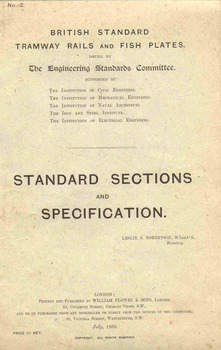 "British Standard - Tramway Rails and Fish Plates - Standard Sections and Specification - July 1903" 