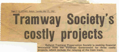 Newspaper, The Courier Ballarat, "Tramway Society's costly projects", 25/05/1982 12:00:00 AM
