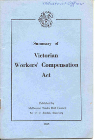 Book, Trades Hall Council and  Melbourne, "Summary of Victorian Workers' Compensation Act", "Workers' Compensation Act", 1965, 1947