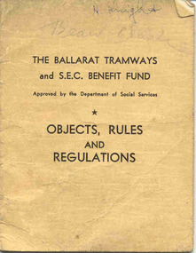 The Objects, Rules and Regulations of 'The Ballarat Tramways and SEC Benefit Fund