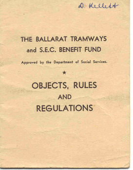 "The Objects, Rules and Regulations of 'The Ballarat Tramways and SEC Benefit Fund.'"
