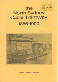 Book, Sydney Tramway Museum, "the North Sydney Cable Tramway 1886 - 1900", May. 1986