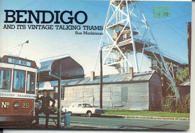 Book, Sue Mackinnon, "Bendigo and its Vintage Talking Trams", Dec. 1981