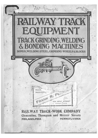Document - Folder with papers, Railway Track-work Company  and  Clementine and  Thompson and Mercer Sts and  Philadelphia and  Pennsylvania USA. and   Perrot and Adams Ltd, "Railway Track Equipment - Track Grinding Machines, Welding  and Bonding Machines - Bonds, Welding Steel, Grinding Wheels and Blocks", 1920's?
