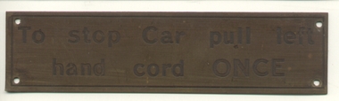 Sign, Melbourne and Metropolitan Tramways Board (MMTB), "To stop Car pull left hand cord ONCE", 1950"s