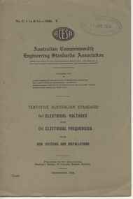 Book, Australian Commonwealth Engineering Standards Association, "Electrical Voltages and electrical frequencies for new installations", "Overhead Line wire material for telegraph and telephone purposes", "Telephone cable, paper insulated lead covered", "Dimensions and Resistances of Bare Annealed Copper Wire for Electrical Machinery and Apparatus", "Slate Slabs for Electrical Purposes", "Moulded Flat Top Insulation Bushes", "Insulation dimensions and resistance of enamelled plain copper wire for instruments and apparatus", "Watertight Glands for electric cables",  "Air-break knife switches and laminated brush switches for voltages not exceeding 660Volts", 1926-1930