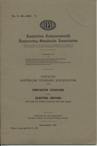 Book, Australian Commonwealth Engineering Standards Association, "Contactor Starters for Electric Motors", "Dimensions of insulated annealed copper conductors for electric power and light including voltage tests", "Vulcanised Fibre for Electrical Purposes",  "Bus-bars and connections constructed of bare copper or aluminium", "Fixed Condensers for Radio Reception Purposes", "Graphic (Recording or chart recording) ammeters, voltmeters and wattmeters.", "5-Amp two pin wall plugs and sockets for domestic purposes (without earthing connection)", "Electric Cable Soldering Sockets", "Graphical Symbols and Schedule of Outlets for the Electrical Equipment of Buildings", "Porcelain Insulators for overhead powerlines and outdoor switching Structures", 1927-1939