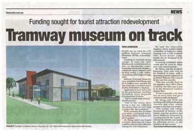 Newspaper, The Courier Ballarat, "Tramway museum on track" - "funding sought for tourist attraction development", 28/03/2014 12:00:00 AM