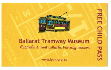 Ephemera - Ticket, Ballarat Tramway Museum (BTM), "Free Child Pass" & "Free Family Pass", May. 2015