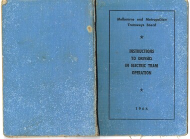 Book, Melbourne and Metropolitan Tramways Board (MMTB), "Melbourne and Metropolitan Tramways /Electric System /Instructions to Drivers in Electric Car Operation", 1966