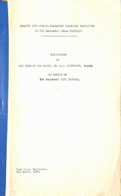 Document - Report, City of Ballaarat, "Submission to Enquiry into Public Transport Facilities in the Ballarat Urban District by A. W. Nicholson, Mayor of Ballaarat Council", Apr. 1968