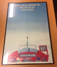 Poster - Framed Print, The Design Group, "Melbourne's Painted Trams", "Transporting Art", 1986