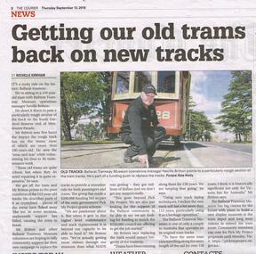 Newspaper, The Courier Ballarat, "Getting our old tram tracks back on new tracks", 13/09/2018 12:00:00 AM