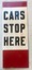 Sign - "CARS STOP HERE"