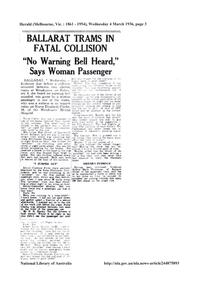 Newspaper, Herald Sun, "Ballarat Trams in Fatal Collision - no warning bell heard says woman passenger", "Woman Critically Injured - accident in Ballarat - Drivers jump for lives", 1936
