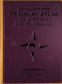 Book, Hugh Ballment and  Carl Segnit, "An Illustrated Tramway Atlas of Australia and New Zealand", 2018