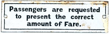 Sign - "Passengers are requested to present the correct amount of Fare."