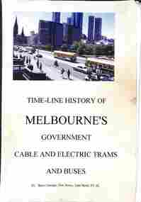 "Time-line history of Melbourne's Government Cable and Electric Trams and Buses" - front
