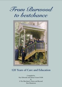 Book, From Burwood to bestchance : 120 years of care and education, 2016