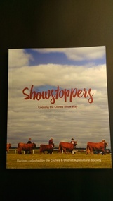 Book, CLUNES AND DISTRICT AGRICULTURAL SOCIETY, Showstoppers. Cooking the Clunes show way, 2015