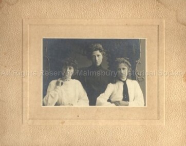 Photograph (Item), "Annie Townsend, Annie (Ellis Townsend) & Meta", Malmsbury c1902