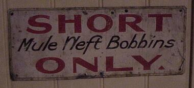 Sign - Short Mule Weft Bobbins Only, Collins Bros Mill Pty Ltd