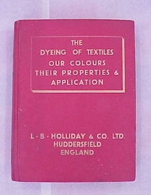 Book, The Dyeing of Textiles - Our Colours, Their Properties and Application