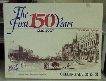 Newspaper, The First 150 Years 1840 - 1990 Geelong Advertiser