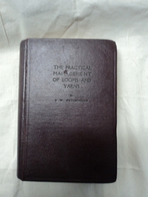 Hardback Book, The Practical Management of Looms and Yarns