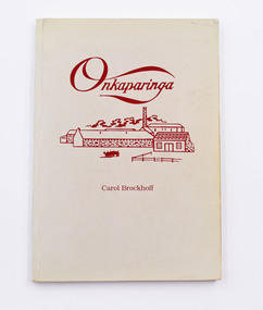 Book - The Story of a Mill, Onkaparinga Woollen Mill Company, 1992