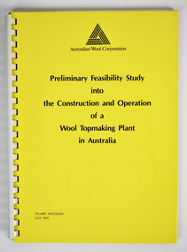 Booklet - Preliminary Feasibility Study into the Construction and Operation of a Wool Topmaking Plant in Australia, Stuart Ascough, July 1991