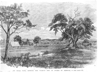Photograph - Artwork, St Kilda Park, showing the viaduct now in course of removal, 25/06/1867
