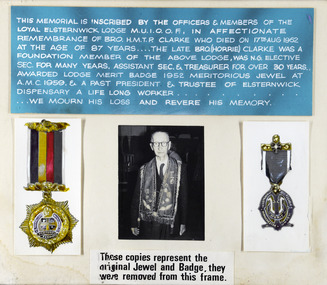 Photograph, Remembrance of Bro H M T P Clarke, foundation member of the Loyal Elsternwick Lodge M U I O O F