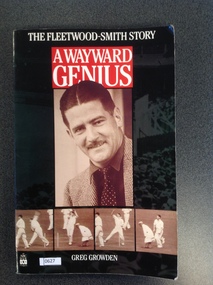 Book - Biography, Greg Growden, The Fleetwood Smith Story -  A Wayward Genius by Greg Crowden, 1991