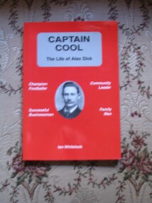 Book, Ian Whitelock, Captain Cool -- The Life of Alex Dick by Ian Whitelock, 2000